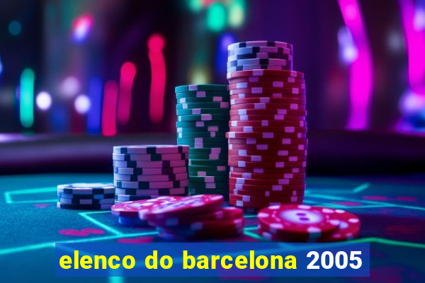 elenco do barcelona 2005